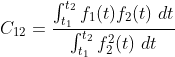 C_{12} = \frac{\int_{t_{1}}^{t_{2}}f_{1}(t)f_{2}(t) \ dt}{\int_{t_{1}}^{t_{2}}f_{2}^{2}(t) \ dt}